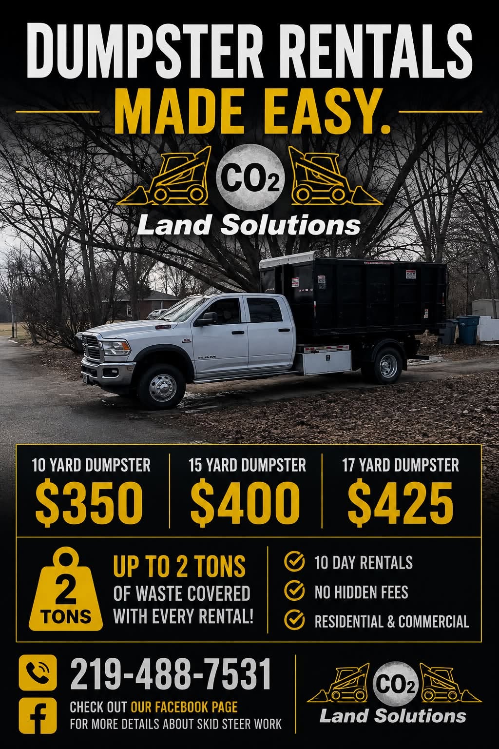 Dumpster rental pricing: 10 yard dumpster $350, 15 yard dumpster $400, 17 yard dumpster $425. Up to 2 tons included, 10-day rentals, no hidden fees, residential and commercial.